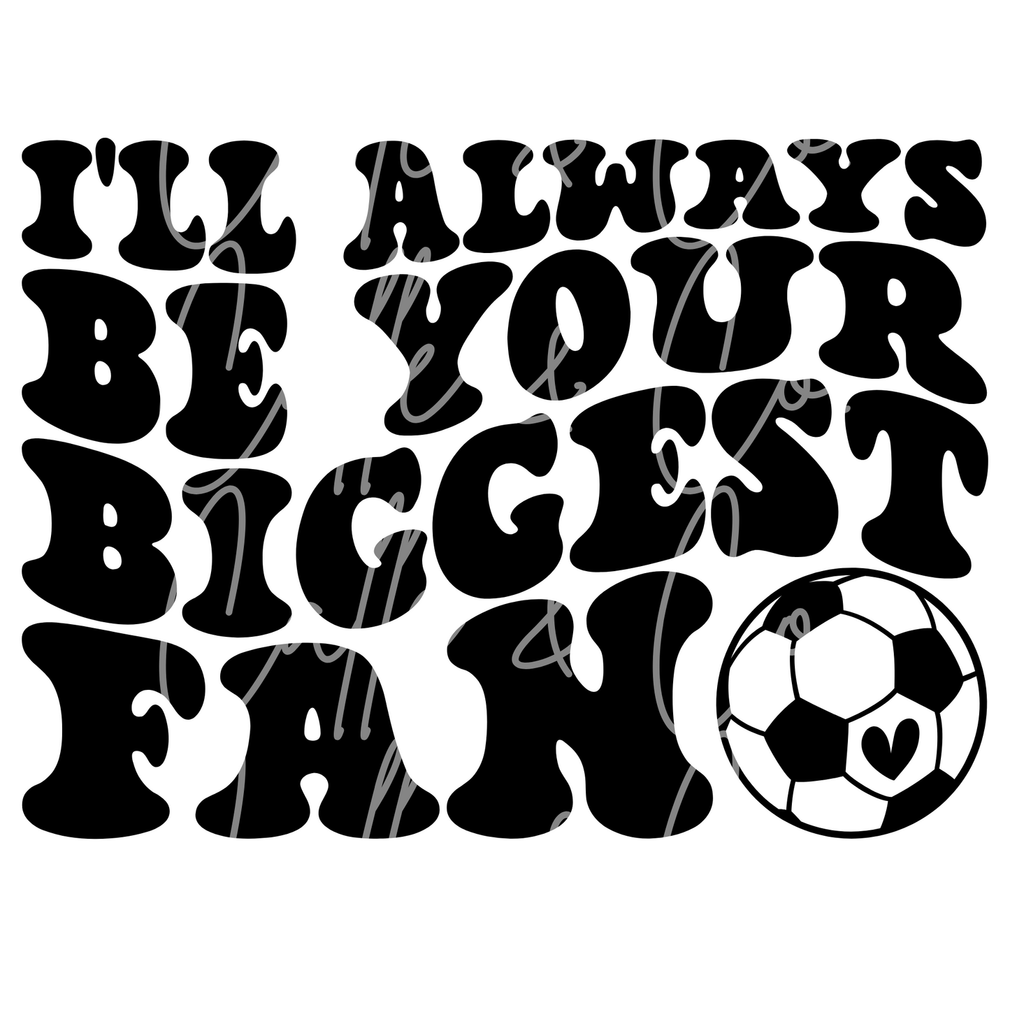BIGGEST FAN